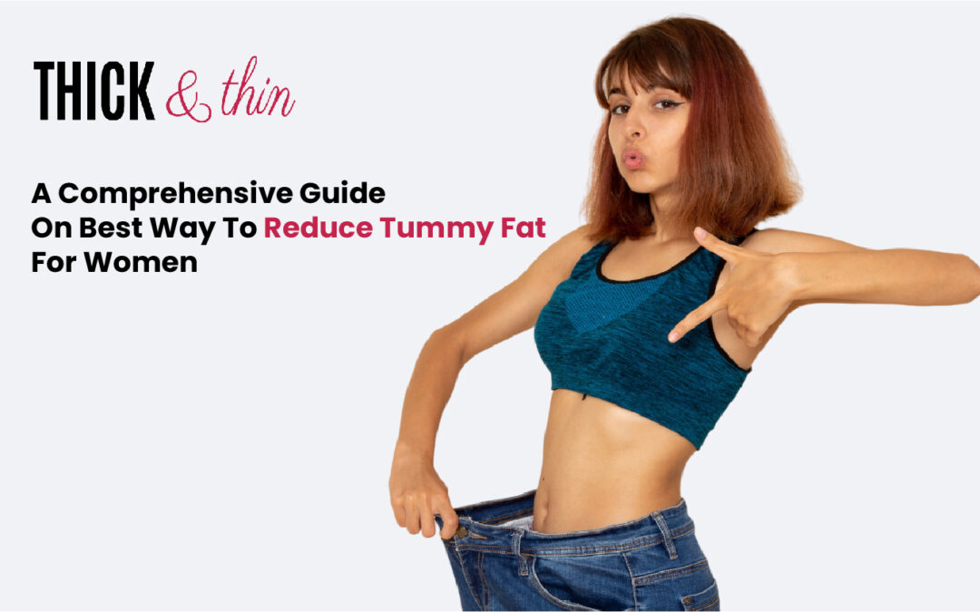 A Comprehensive Guide on Best Way to Reduce Tummy Fat for Women 